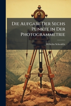 Paperback Die Aufgabe Der Sechs Punkte in Der Photogrammetrie [German] Book