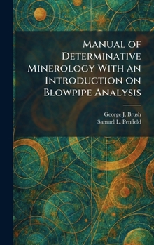 Hardcover Manual of Determinative Minerology With an Introduction on Blowpipe Analysis Book