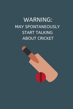 Warning: May Spontaneously Start Talking  About Cricket: Novelty Cricket Journal Gifts for Men, Boys, Women & Girls, Green Lined Paperback A5 Notebook ... Cricket Funny Novelty Gag Humour Jokes Books