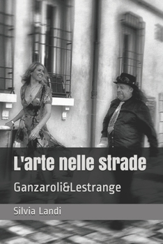 L'arte nelle strade: Ganzaroli&Lestrange