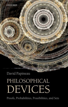 Paperback Philosophical Devices: Proofs, Probabilities, Possibilities, and Sets Book