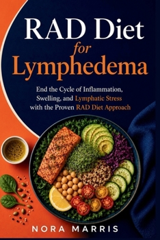 RAD Diet for Lymphedema: End the Cycle of Inflammation, Swelling, and Lymphatic Stress with the Proven RAD Diet Approach