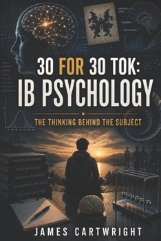 Paperback 30 for 30 Tok: IB Psychology: The Thinking Behind the Subject Book