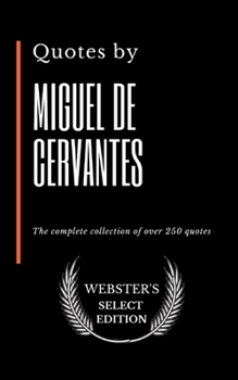 Paperback Quotes by Miguel de Cervantes: The complete collection of over 250 quotes Book