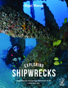 Hardcover Exploring Shipwrecks: Exploring the Fascinating Mysteries of the Deep Blue Sea Book