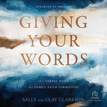 MP3 CD Giving Your Words: The Lifegiving Power of a Verbal Home for Family Faith Formation Book