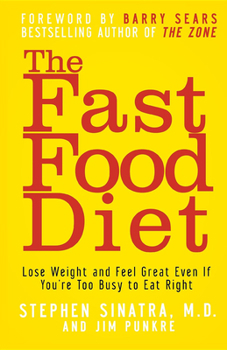 Paperback The Fast Food Diet: Lose Weight and Feel Great Even If You're Too Busy to Eat Right Book