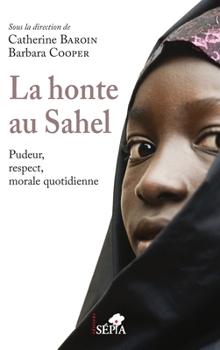 La honte au Sahel: Pudeur, respect, morale quotidienne (French Edition)