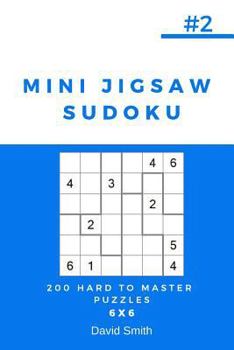 Paperback Mini Jigsaw Sudoku - 200 Hard to Master Puzzles 6x6 Vol.2 Book