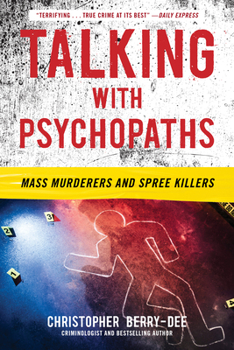 Paperback Talking with Psychopaths: Mass Murderers and Spree Killers Book
