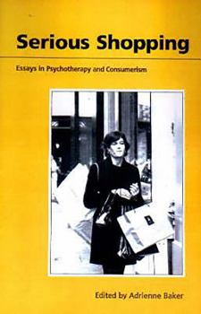 Paperback Serious Shopping: Psychotherapy and Consumerism Book