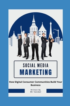 Paperback social media marketing: How Digital Consumer Communities Build Your Business Book