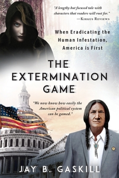Paperback The Extermination Game: When Eradicating the Human Infestation, America is First Book