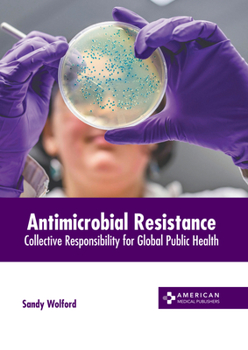 Hardcover Antimicrobial Resistance: Collective Responsibility for Global Public Health Book