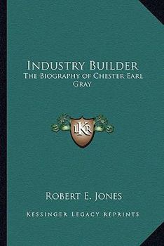 Paperback Industry Builder: The Biography of Chester Earl Gray Book