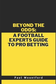 Paperback Beyond the odds: A football experts guide to pro betting Book