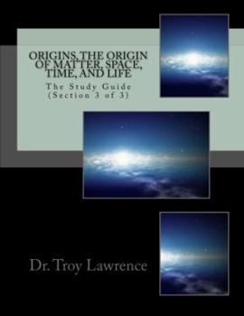 Paperback Origins, The Origin of Matter, Space, Time, and Life: The Study Guide (Section 3 of 3) Book