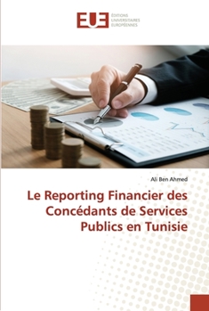 Paperback Le Reporting Financier des Concédants de Services Publics en Tunisie [French] Book