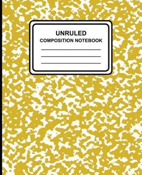 Unruled Composition Notebook : Marble (Yellow) , 7. 5 X 9. 25 , Unruled Notebook, 100 Pages, Professional Binding