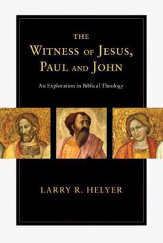 Hardcover The Witness of Jesus, Paul and John: An Exploration in Biblical Theology Book