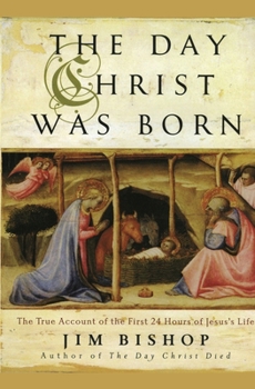 Paperback The Day Christ Was Born: The True Account of the First 24 Hours of Jesus's Life Book