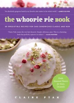 Paperback The Whoopie Pie Book: 60 Irresistible Recipes for Cake Sandwiches from the Founder of the Violet Bakery Book