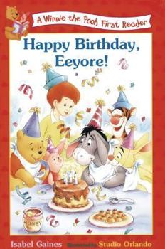 Happy Birthday, Eeyore! (Winnie the Pooh First Reader, #6) - Book #6 of the Winnie the Pooh First Readers