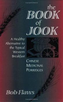 Paperback The Book of Jook: Chinese Medicinal Porridges, a Healthy Alternative to the Typical Western Breakfast Book