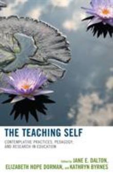 Paperback Teaching Self: Contemplative Practices, Pedagogy, and Research in Education Book