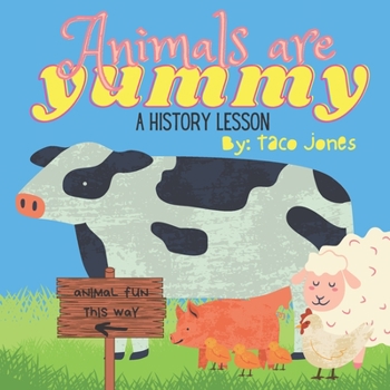 Paperback Animals are Yummy: A History Lesson Book