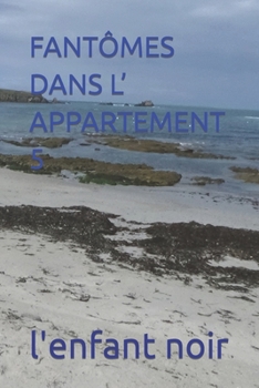 FANTÔMES DANS L’ APPARTEMENT 5 (EQUIPES LES 4 BEAUX JEUNES ADOS ET les 4 BEAU GOSSE BLANC) (French Edition)