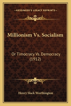 Millionism vs. Socialism: Or, Timocracy Vs Democracy