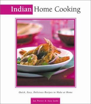 Hardcover Indian Home Cooking: Quick, Easy, Delicious Recipes to Make at Home Book