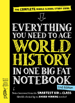 Everything You Need to Ace World History in One Big Fat Notebook, 2nd Edition: The Complete Middle School Study Guide - Book  of the Everything You Need...in One Big Fat Notebook
