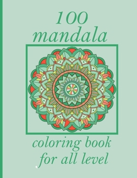 100 mandala coloring book for all level: An Adult Coloring Book with Fun, Easy, and Relaxing Coloring Pages - Magical Mandalas