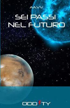 Paperback Sei passi nel futuro: Racconti di fantascienza [Italian] Book