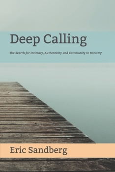 Paperback Deep Calling: The Search for Intimacy, Authenticity and Community in Ministry Book