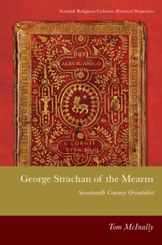 Hardcover George Strachan of the Mearns: Seventeenth-Century Orientalist Book