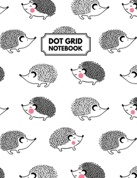 Paperback Dot Grid Notebook: Cute Hedgehog Dotted Paper For Creative Journaling, Bullet Planner to Create Your Own Custom Journal Book