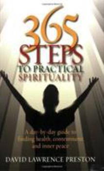 Paperback 365 Steps to Practical Spirituality: A Day-By-Day Guide to Finding Health, Contentment and Inner Book