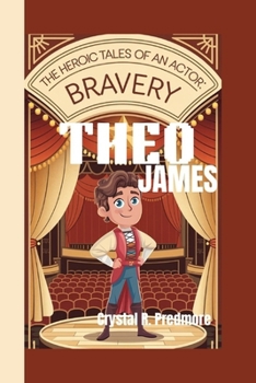 Paperback Theo James: The Heroic Tales of an Actor's Bravery Book