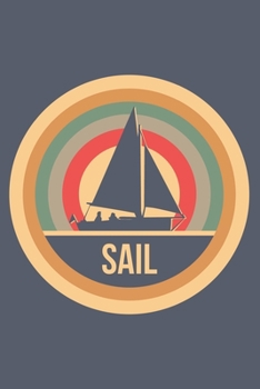 Sail: Retro Vintage Notebook 6 x 9 Lined Ruled Journal Gift for Sailors And Sailing Lovers (108 Pages)