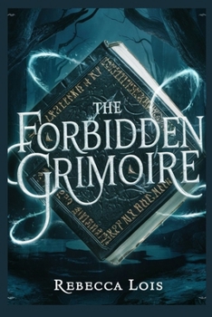 The Forbidden Grimoire (Mystic Veil Chronicles: Your Place of Exclusive Warewolf, Witches, Mystery, Vampire and other thrilling fiction novels)