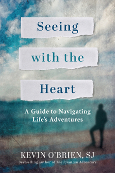 Paperback Seeing with the Heart: A Guide to Navigating Life's Adventures Book