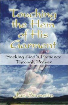 Paperback Touching the Hem of His Garment: Seeking God's Presence Through Prayer Book