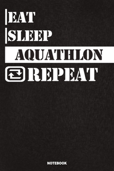 Paperback Eat Sleep Aquathlon Notebook: Lined Notebook / Journal Gift For Aquathlon Lovers, 120 Pages, 6x9, Soft Cover, Matte Finish Book