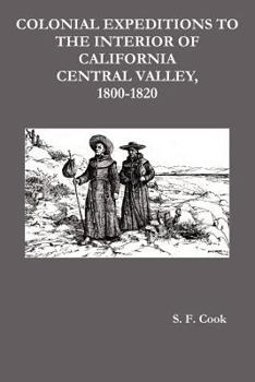 Paperback Colonial Expeditions to the Interior of California Central Valley, 1800-1820 Book