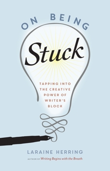 Paperback On Being Stuck: Tapping Into the Creative Power of Writer's Block Book