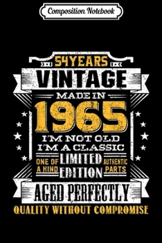 Composition Notebook: Vintage I'm A Classic Born In 1965 54th Birthday Gift 54 yrs  Journal/Notebook Blank Lined Ruled 6x9 100 Pages