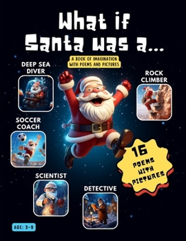 Paperback What if Santa was a...: A book of imagination with poems and pictures Book